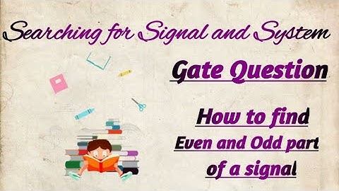 (Gate 2005 question) How to find even and odd part of a given signal.