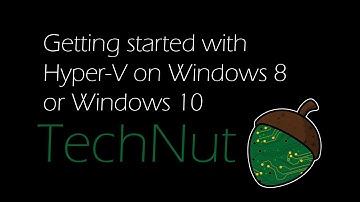 Getting started with Hyper-V on Windows 8 or Windows 10