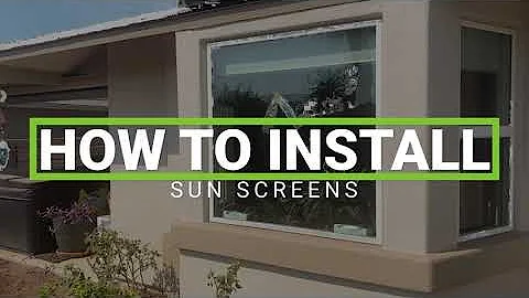 How to Install Sun Screens