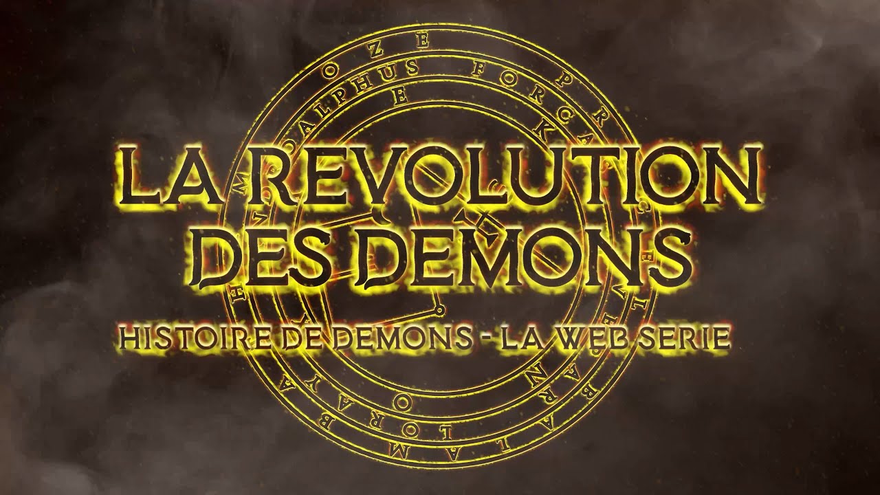 La Révolution des Démons (Histoire de Démons - La Web Serie)