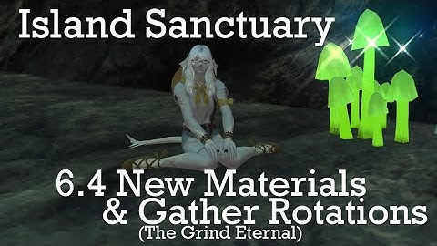 Patch 6.4 Island Sanctuary New Materials: How to Unlock and Easy Gather Rotations for Level 12 to 16