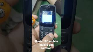 Nokia 106 mobile invalid sim Solution