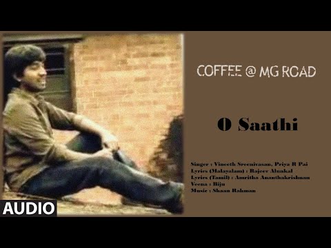O Saathi | Coffee @ Mg Road | Vineeth Sreenivasan | Priya R Pai | Shaan Rahman | 2008 | Full Audio