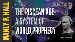 Manly P. Hall: Piscean Age Prophecy