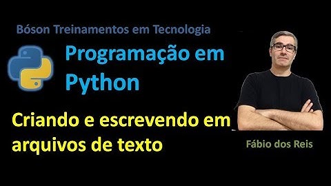 33 - Curso de Python - Arquivos - Criando e escrevendo em arquivos de texto