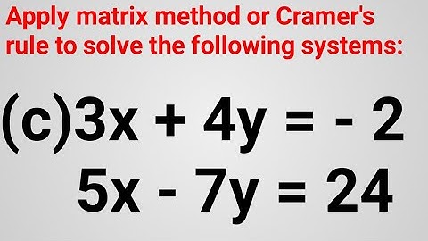 Apply matrix method or Cramer