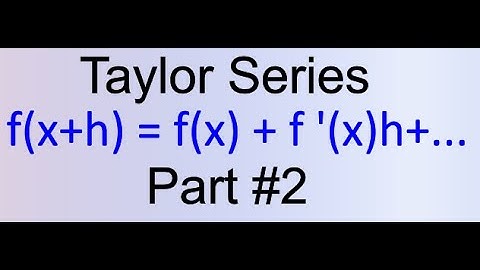 Comp Methods: Taylor Series Part #2