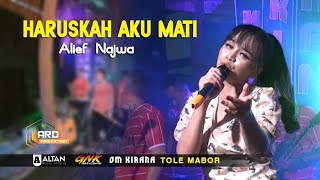 HARUSKAH AKU MATI Terbaru | Alief Najwa | Om Kirana Dangdut Generation Kendal