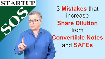 3 Share Dilution mistakes: Convertible Notes & Y-Combinator SAFE Simple Agreement for Future equity