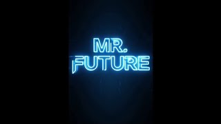 Mr. Future.................?