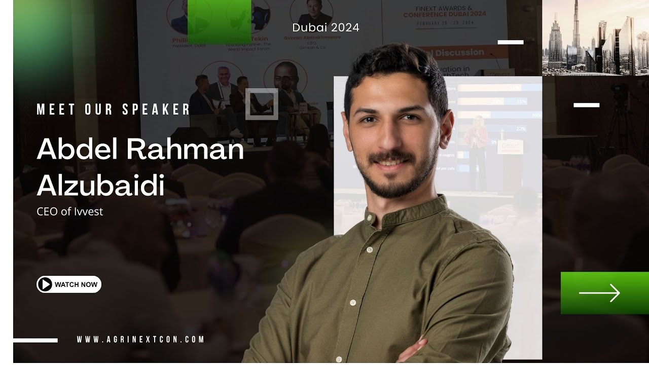 Meet Our Speaker | Abdel Rahman Alzubaidi, CEO of Ivvest | AgriNext Conference Dubai 2024