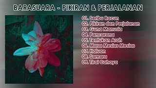 BARASUARA - PIKIRAN DAN PERJALANAN - FULL ALBUM HQ AUDIO