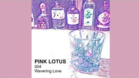 Wavering Love | Pink Lotus feat. Hannah Joy Sazon