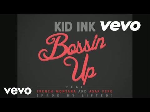 (+) Bossin Up - Kid Ink(Kid Ink;A$AP Ferg;French Montana)