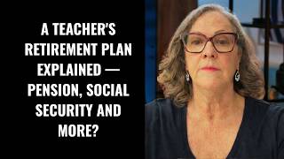 A Teacher's Retirement Plan Explained — Pension, Social Security and More