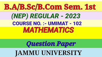 B.A/B.Sc/B.Com Sem. 1st Maths (NEP) Regular 2023 Question Paper Jammu University