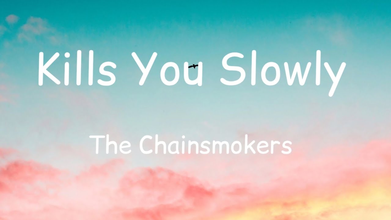 The Chainsmokers Kills You Slowly Lyrics (DLyrics01) YouTube