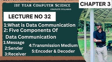 ICS Computer Science Class 11 | Data Communication & its components | Lecture 32 |  Chapter 3