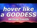 Willow Smith - hover like a GODDESS (Lyrics) - "I will never be fine if you won