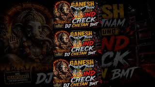 Ganesh Panchratnam Sound Check 🔥 DJ Chetan BMT | Underground Bass Test