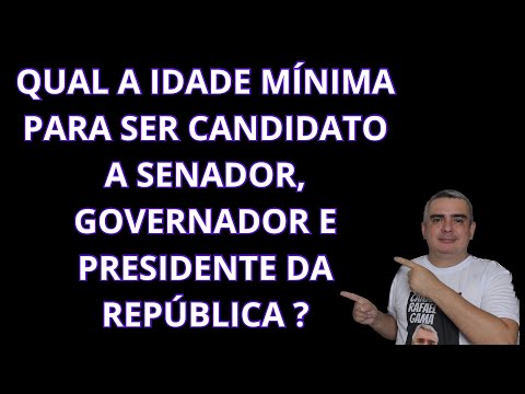 QUAL a IDADE MÍNIMA para SER CANDIDATO a SENADOR, GOVERNADOR e PRESIDENTE da REPÚBLICA ?