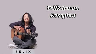 Felix irwan | Kesepian | ( Lirik Lagu ) Best Cover Felix Terpopuler 2023