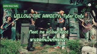 [แปลเพลง/ Thaisub] WILLOW, THE ANXIETY, Tyler Cole - Meet Me At Our Spot (Live version)