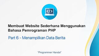 Membuat Website Sederhana Menggunakan Bahasa Pemrograman PHP | Part 6 - Menampilkan Data Berita
