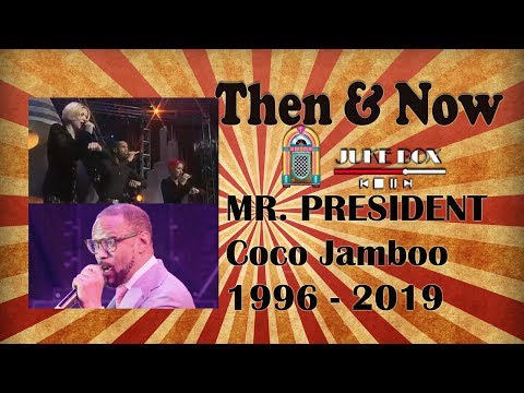 Then Now MR PRESIDENT Coco Jamboo 1996 2019 