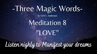 Three Magic Words Meditation 8 "LOVE" by Uell S Anderson 3 hours