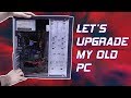 Let's Upgrade My Old Pc Part 1 Hindi