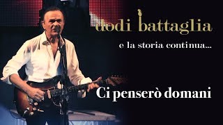Video thumbnail of "Ci Penserò Domani - Dodi Battaglia - e la storia continua..."