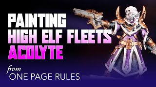 Painting a High Elf Fleets Acolyte | Beginner Level | One Page Rules