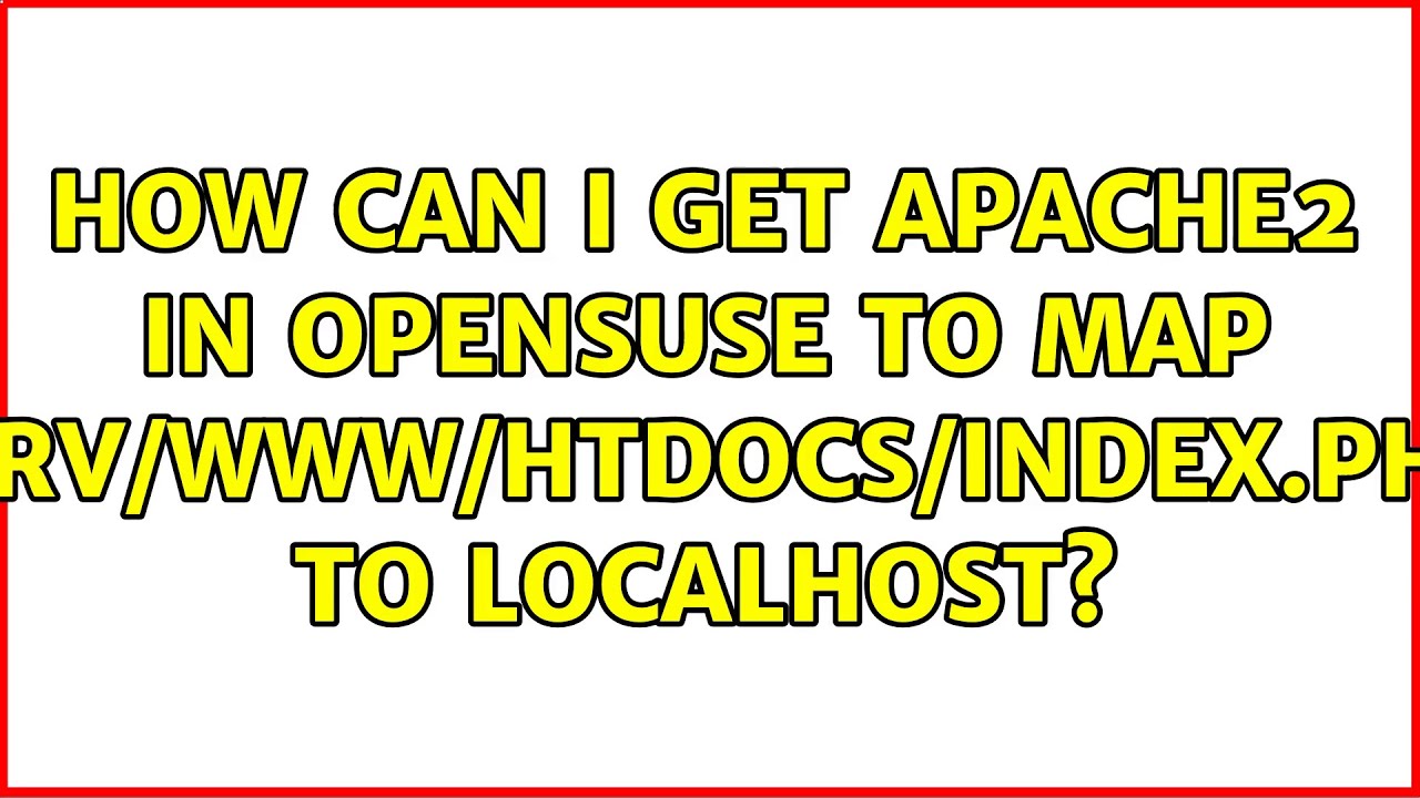 How can I get Apache2 in OpenSUSE to map /srv/www/htdocs/index.php to ...