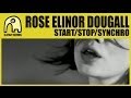 ROSE ELINOR DOUGALL - Start/Stop/Synchro [Official]