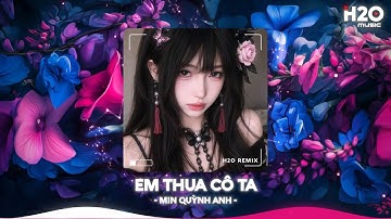 Em Thua Cô Ta Remix, Cô Ấy Tốt Hơn Em À Cô Ta Cũng Thương Anh À🎼Top 20 Nhạc TikTok Hay 2025