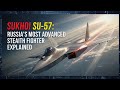 Sukhoi Su-57: Russia’s Most Advanced 5th Generation Stealth Fighter Jet Explained