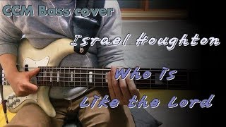 Israel Houghton - Who is Like the Lord 베이스 Bass cover