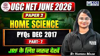 UGC NET JUNE 2026 | UGC NET Paper 2 Home Science PYQs Dec 2017 Part 7 | by Hansika Ma'am