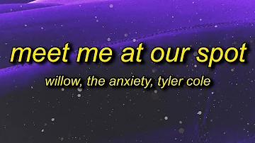 WILLOW, THE ANXIETY, Tyler Cole - Meet Me At Our Spot (Live) Lyrics i just wanna look into your eyes