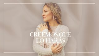 Video thumbnail of "JULISSA | Creemos Que Lo Harás (Letra/Lyrics)"