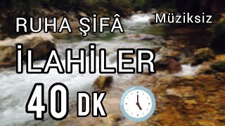 Ruha Şifâ İlahiler Müziksiz İlahi 40 Dk