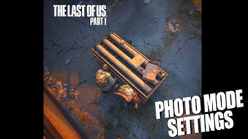 The Last Of Us Part I Ps5 - Photo Mode Settings
