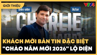 Khách Mời Bản Tin Đặc Biệt Chào Năm Mới 2026 Gây Sốc Với Khả Năng Nói Tiếng Việt Đỉnh Cao Vtv4