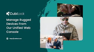Rugged Device Management: Manage Rugged Devices with CubiLock EMM