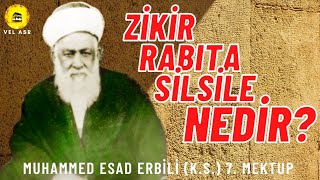 ZİKİR , RABITA , SİLSİLE NEDİR? MUHAMMED ESAD ERBİLİ 7. MEKTUB