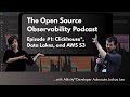 EP #1:  Clickhouse®, Data Lakes, and AWS S3 with Joshua Lee - The Open Source Observability Podcast
