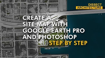 How to Create a Site Map with Google Earth Pro and Photoshop | Detailed Step by Step
