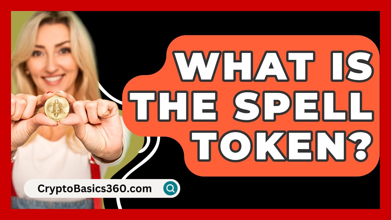 What Is the Spell Token? - CryptoBasics360.com