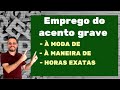 Crase com locues  moda de  maneira de e com horas exatas